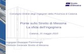Convegno Ordine degli Ingegneri della Provincia di Catania Ponte sullo Stretto di Messina La sfida dellingegnera Catania, 21 maggio 2010 Ingegner Giuseppe.