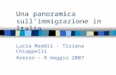 Una panoramica sullimmigrazione in Italia Lucia Maddii - Tiziana Chiappelli Arezzo - 9 maggio 2007.