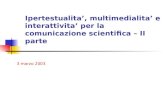 Ipertestualita, multimedialita e interattivita per la comunicazione scientifica – II parte 3 marzo 2003.