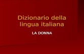 Dizionario della lingua italiana LA DONNA. Si = No.