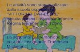 Le attività sono state realizzate dalla scuola ospedaliera VITTORINO DA FELTRE istituita presso lospedale Infantile Regina Margherita di Torino. La seguente.