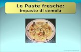 Le Paste fresche: Impasto di semola A cura del Prof. Paolo Miccolis.