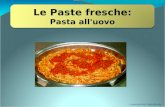 Le Paste fresche: Pasta all'uovo A cura del Prof. Paolo Miccolis.