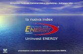 La nuova index Uninvest ENERGY Direzione Centrale Commerciale e Marketing – Sviluppo Vita presentazione a uso esclusivo della rete commerciale UNIPOL.