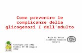 Come prevenire le complicanze della glicogenosi I delladulto Maja Di Rocco Istituto Gaslini Genova Convegno AIG 2012 Rimini 19-20 maggio 2012.