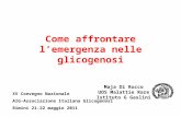 Come affrontare lemergenza nelle glicogenosi Maja Di Rocco UOS Malattie Rare Istituto G Gaslini XV Convegno Nazionale AIG-Associazione Italiana Glicogenosi.