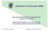Elezioni Provinciali 2004 Dati forniti dallUfficio Territoriale del Governo di Pistoia Elaborazione Dati a cura del Servizio Informatico della Provincia.