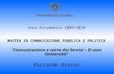 Anno Accademico 2009/2010 MASTER IN COMUNICAZIONE PUBBLICA E POLITICA Comunicazione e carta dei Servizi – Il caso Università Riccardo Grasso.