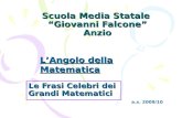 Scuola Media Statale Giovanni Falcone Anzio Le Frasi Celebri dei Grandi Matematici a.s. 2009/10 LAngolo della Matematica.