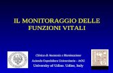 IL MONITORAGGIO DELLE FUNZIONI VITALI Clinica di Anestesia e Rianimazione Azienda Ospedaliera Universitario - AOU University of Udine. Udine, Italy.