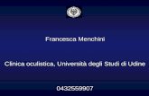 Francesca Menchini Clinica oculistica, Università degli Studi di Udine 0432559907.