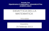 DIDATTICA DELLA MATEMATICA TFA A059 Incontro 20 febbraio 2013 Rosetta Zan Dipartimento di Matematica, Università di Pisa zan@dm.unipi.it.