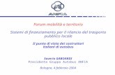 1 Forum mobilità e territorio Sistemi di finanziamento per il rilancio del trasporto pubblico locale Il punto di vista dei costruttori italiani di autobus.