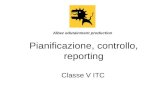 Pianificazione, controllo, reporting Classe V ITC Albez edutainment production.