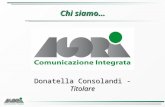 Chi siamo… Donatella Consolandi - Titolare. Ci presentiamo.. Fondata a Milano nel 1991 Servizio globale a 360°: ADV classico, Below the line e ADV online.