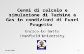 20/06/20061 Cenni di calcolo e simulazione di Turbine a Gas in condizioni di Fuori Progetto Enrico Lo Gatto Cranfield University.