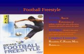 Football Freestyle Nascita: A nni 90 Scopo: E sibizionismo col pallone, eseguire più volte nello stesso momento giochetti o numeri da calcio Si esegue: