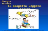 Il progetto Lèggere leggèro 9° Forum Biblioteca Virtuale – Condividere per crescere Moncalieri 9-10/11/2007 Giorgio Tartara.