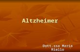 Altzheimer Dott.ssa Maria Riello. Cosè Il morbo di Alzheimer è una demenza degenerativa invalidante ad esordio prevalentemente senile (oltre i 60 anni,