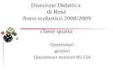 Direzione Didattica di Rosà Anno scolastico 2008/2009 classe quarta Questionari genitori Questionari restituiti 85/154.