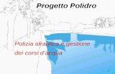 1 Progetto Polidro Polizia idraulica e gestione dei corsi dacqua.