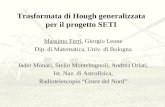 Trasformata di Hough generalizzata per il progetto SETI Massimo Ferri, Giorgio Leone Dip. di Matematica, Univ. di Bologna Jader Monari, Stelio Montebugnoli,