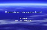 Grammatiche, Linguaggio e Automi R. Basili TAL - a.a. 2009-2010.