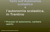 SSIS Rovereto, a cura di Ernesto Passante 31 gennaio 20051 Temi sullAutonomia scolastica 4 lautonomia scolastica, in Trentino Processi di autonomia, cantiere.