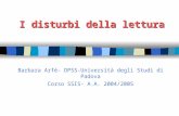 I disturbi della lettura Barbara Arfé- DPSS-Università degli Studi di Padova Corso SSIS- A.A. 2004/2005.
