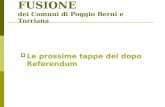 FUSIONE dei Comuni di Poggio Berni e Torriana Le prossime tappe del dopo Referendum.