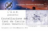 L' A.A.R. presenta: La Costellazione dei Cani da Caccia (Canes Venatici) Savignano sul Rubicone16 aprile 2012 Uranographia - Johannes Hevelius.