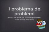 Il problema dei problemi attività per imparare a risolvere i problemi matematici e geometrici.