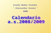 Scuola Media Statale Alessandro Severo ROMA. LuMaMeGiVe 1516171819 22 23242526 2930 Inizio lezioni LUNEDI 15 SETTEMBRE 2008.
