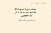 Fisiopatologia delle Funzioni Superiori (Cognitive) Ildebrando Appollonio Giovedì, 14 Ottobre 2004.