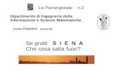 Le Pierangiolate n.2 Dipartimento di Ingegneria della Informazione e Scienze Matematiche Luca Chiantini presenta Se gratti S I E N A Che cosa salta fuori?