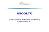 1 ASCOLTO idee comunicazione & marketing 21 settembre 2012.