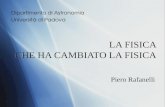 LA FISICA CHE HA CAMBIATO LA FISICA Piero Rafanelli Dipartimento di Astronomia Università di Padova.