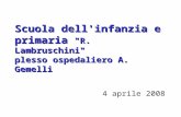 Scuola dell'infanzia e primaria "R. Lambruschini" plesso ospedaliero A. Gemelli 4 aprile 2008.