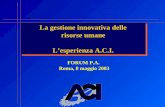 La gestione innovativa delle risorse umane Lesperienza A.C.I. La gestione innovativa delle risorse umane Lesperienza A.C.I. FORUM P.A. Roma, 8 maggio 2003