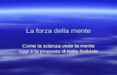La forza della mente Come la scienza vede la mente oggi e la proposta di Italia Solidale.