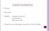 CASO CLINICO3 Uomo 83 anni FRCV: diabete di tipo II ex fumatore IRC grado III Anamnesi cardiologica muta fino al 08/01/2009 1.
