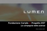 Milano, febbraio 2007 Fondazione Cariplo > Progetto EST La compagnia della scienza.
