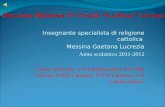 Insegnante specialista di religione cattolica Messina Gaetana Lucrezia Anno scolastico 2011-2012 Classi coinvolte: 2 a A Lambruschini; 3 a E Villa Corridi;