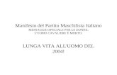 Manifesto del Partito Maschilista Italiano MESSAGGIO SPECIALE PER LE DONNE: L'UOMO CAVALIERE È MORTO. LUNGA VITA ALL'UOMO DEL 2004!