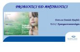 PROBIOTICI ED ANTIBIOTICI Dott.ssa Daniela Knafelz U.O.C. Epatogastroenterologia.