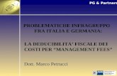 PG & Partners PROBLEMATICHE INFRAGRUPPO FRA ITALIA E GERMANIA: LA DEDUCIBILITA FISCALE DEI COSTI PER MANAGEMENT FEES Dott. Marco Petrucci.