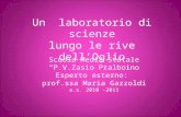 Un laboratorio di scienze lungo le rive dellOglio Scuola Media Statale P.V.ZasioPralboino Esperto esterno: prof.ssa Maria Gazzoldi a.s. 2010 -2011.