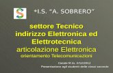 Settore Tecnico indirizzo Elettronica ed Elettrotecnica articolazione Elettronica orientamento Telecomunicazioni Casale M.to, 2/12/2012 Presentazione agli.