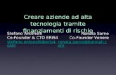 Creare aziende ad alta tecnologia tramite finanziamenti di rischio Stefano Antonelli Co-Founder & CTO ERIS4 stefano.antonelli@eris4.co m Renata Sarno Co-Founder.