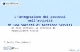 Padova, 20 gennaio 2004 Lintegrazione dei processi nellattività di una Società di Gestione Servizi Un caso pratico: il processo di negoziazione titoli.